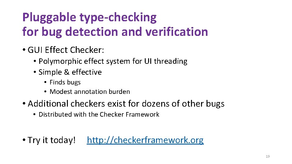 Pluggable type-checking for bug detection and verification • GUI Effect Checker: • Polymorphic effect