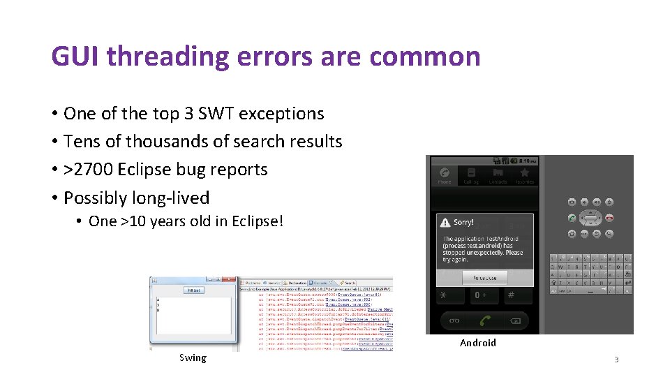 GUI threading errors are common • One of the top 3 SWT exceptions •