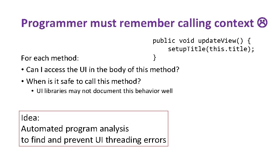 Programmer must remember calling context public void update. View() { setup. Title(this. title); }