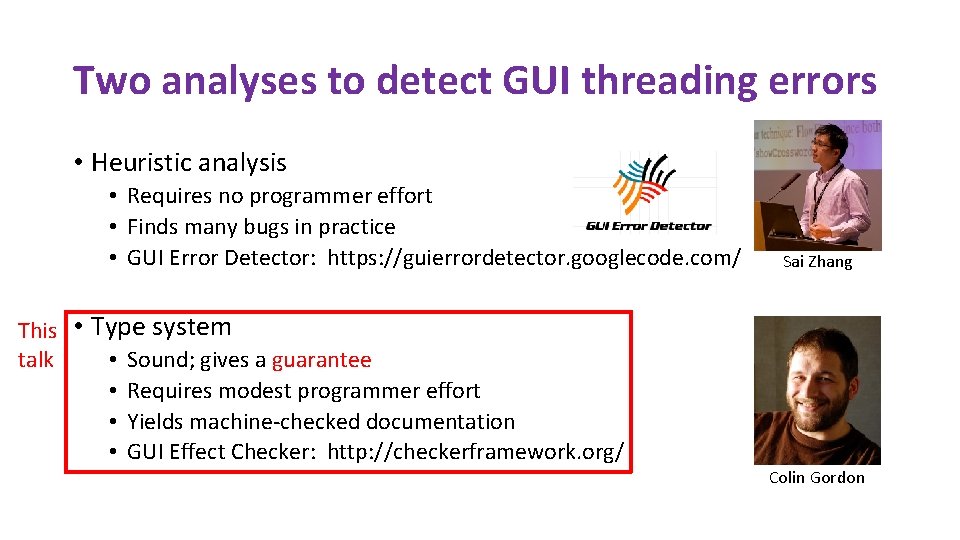 Two analyses to detect GUI threading errors • Heuristic analysis • Requires no programmer