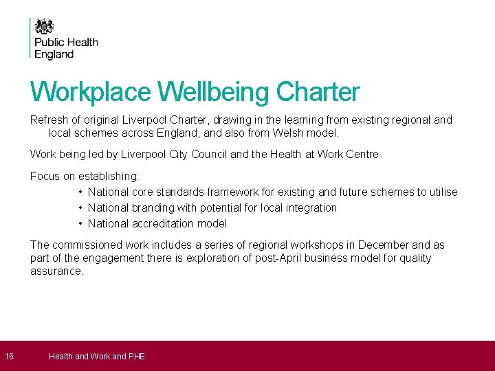 16 Workplace Wellbeing Charter Refresh of original Liverpool Charter, drawing in the learning 16 Workplace Wellbeing Charter Refresh of original Liverpool Charter, drawing in the learning