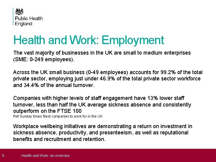 8 Health and Work: Employment The vast majority of businesses in the UK 8 Health and Work: Employment The vast majority of businesses in the UK