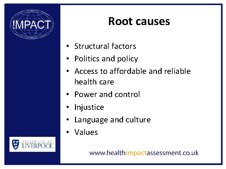 Root causes • Structural factors • Politics and policy • Access to affordable and