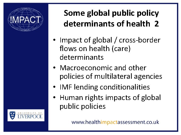 Some global public policy determinants of health 2 • Impact of global / cross-border