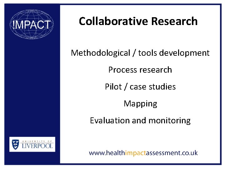 Collaborative Research Methodological / tools development Process research Pilot / case studies Mapping Evaluation