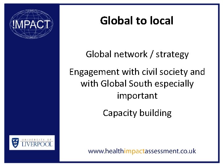 Global to local Global network / strategy Engagement with civil society and with Global