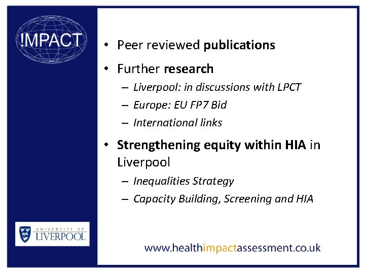  • Peer reviewed publications • Further research – Liverpool: in discussions with LPCT