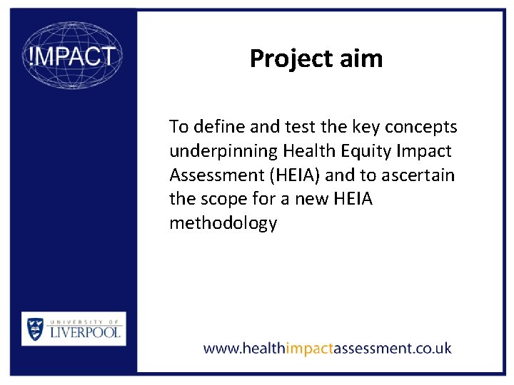 Project aim To define and test the key concepts underpinning Health Equity Impact Assessment