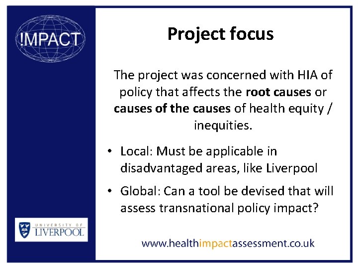 Project focus The project was concerned with HIA of policy that affects the root