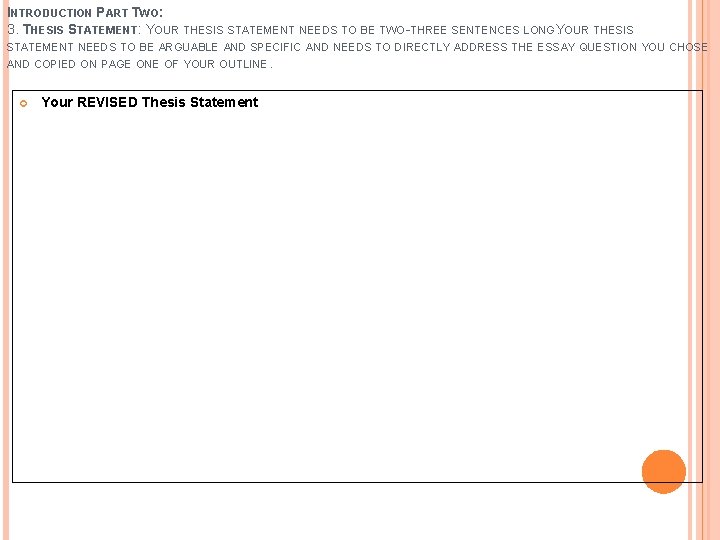 INTRODUCTION PART TWO: 3. THESIS STATEMENT: YOUR THESIS STATEMENT NEEDS TO BE TWO-THREE SENTENCES