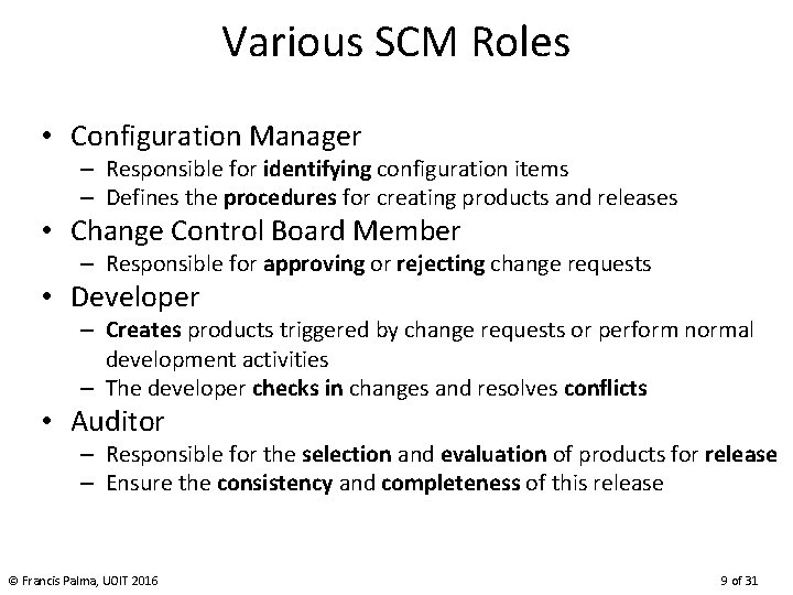 Various SCM Roles • Configuration Manager – Responsible for identifying configuration items – Defines