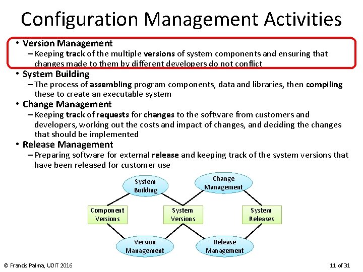 Configuration Management Activities • Version Management – Keeping track of the multiple versions of