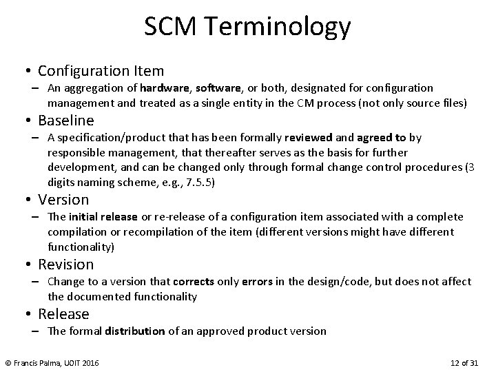 SCM Terminology • Configuration Item – An aggregation of hardware, software, or both, designated