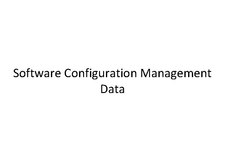 Software Configuration Management Data 