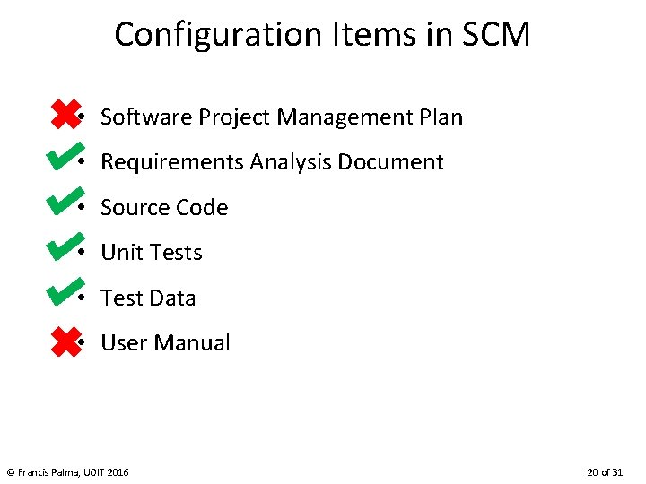 Configuration Items in SCM • Software Project Management Plan • Requirements Analysis Document •