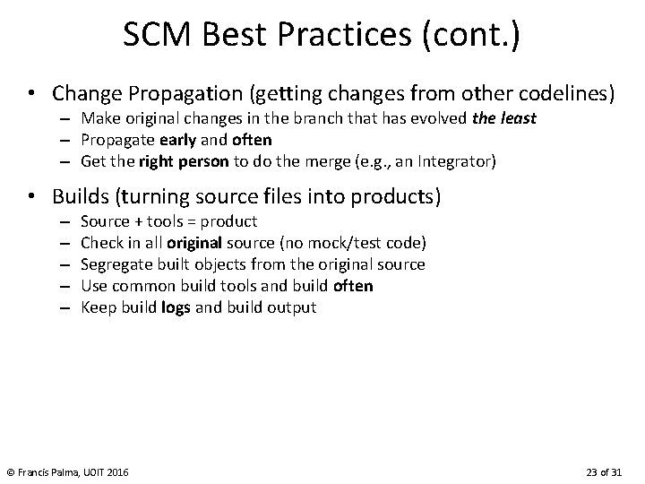 SCM Best Practices (cont. ) • Change Propagation (getting changes from other codelines) –