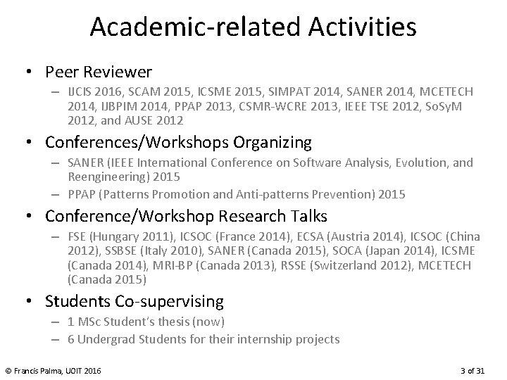 Academic-related Activities • Peer Reviewer – IJCIS 2016, SCAM 2015, ICSME 2015, SIMPAT 2014,