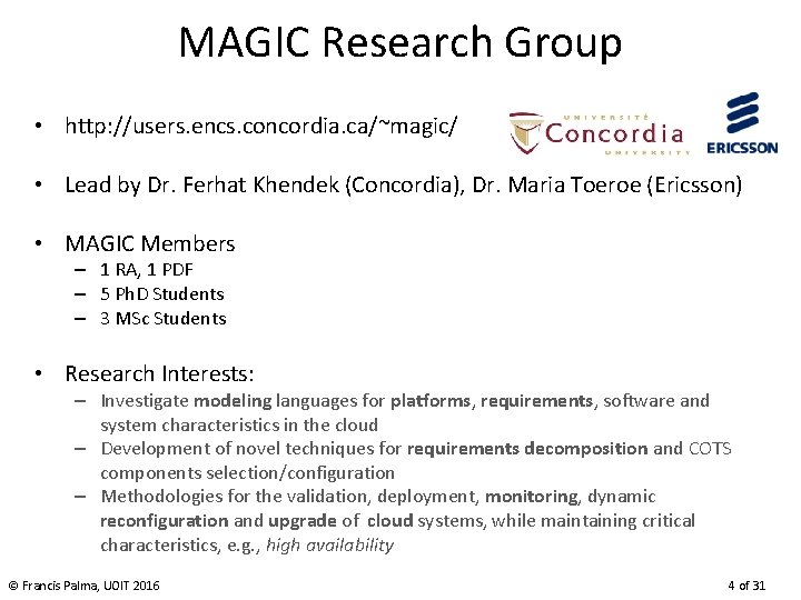 MAGIC Research Group • http: //users. encs. concordia. ca/~magic/ • Lead by Dr. Ferhat