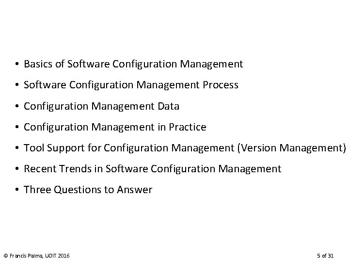  • Basics of Software Configuration Management • Software Configuration Management Process • Configuration