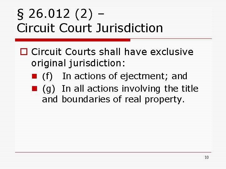 § 26. 012 (2) – Circuit Court Jurisdiction o Circuit Courts shall have exclusive