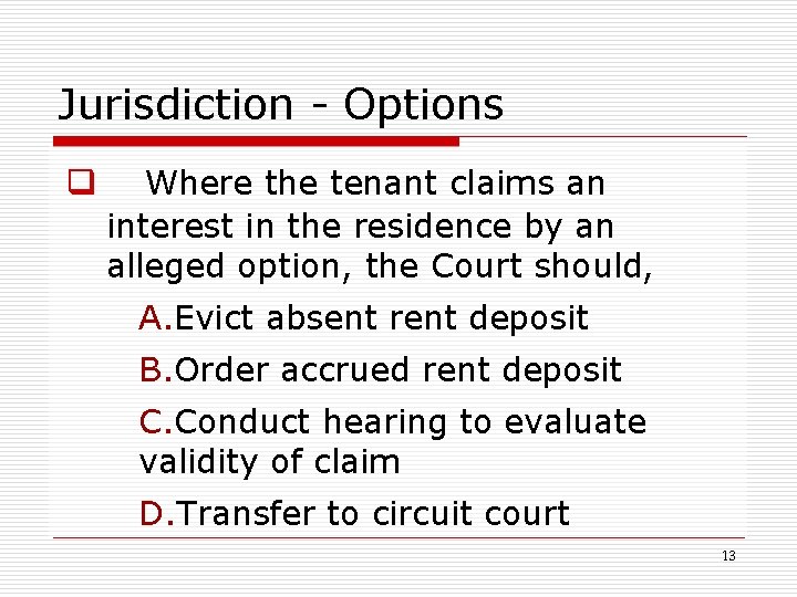 Jurisdiction - Options q Where the tenant claims an interest in the residence by