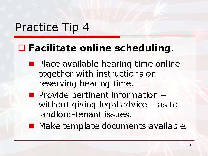 Practice Tip 4 q Facilitate online scheduling. n Place available hearing time online together