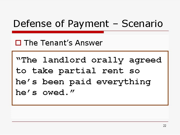 Defense of Payment – Scenario o The Tenant’s Answer “The landlord orally agreed to