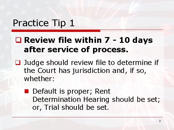 Practice Tip 1 q Review file within 7 - 10 days after service of