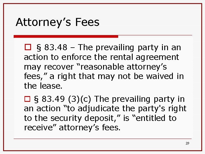 Attorney’s Fees o § 83. 48 – The prevailing party in an action to