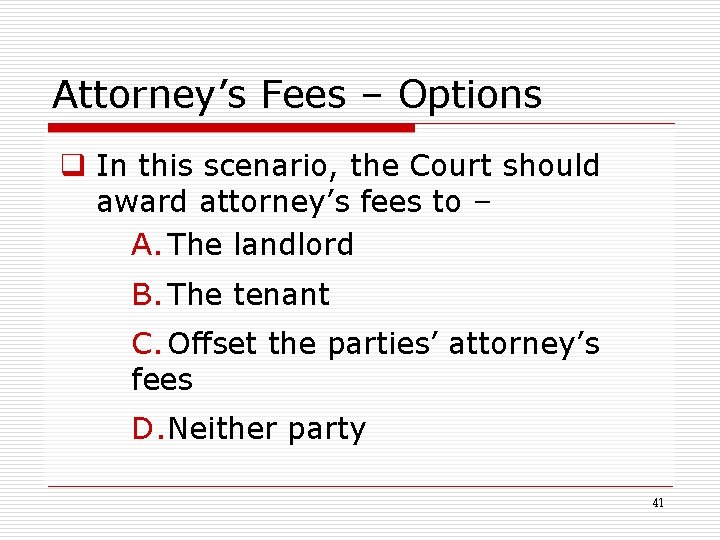Attorney’s Fees – Options q In this scenario, the Court should award attorney’s fees