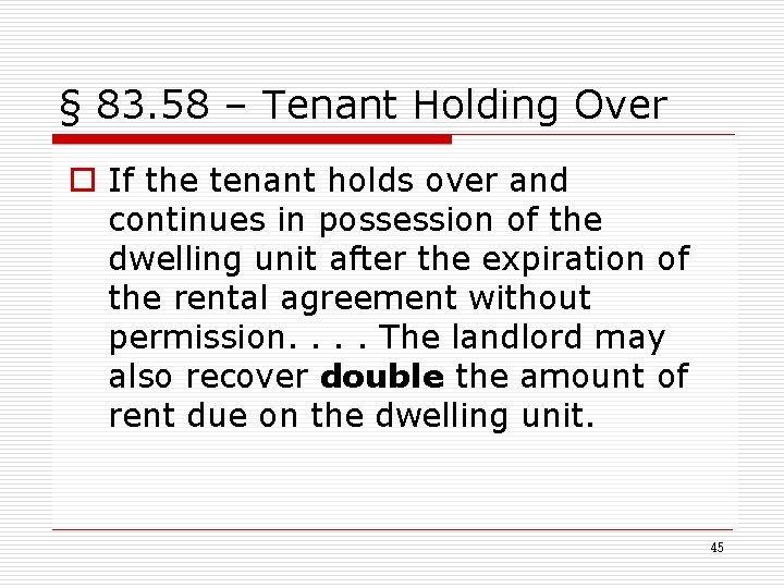 § 83. 58 – Tenant Holding Over o If the tenant holds over and