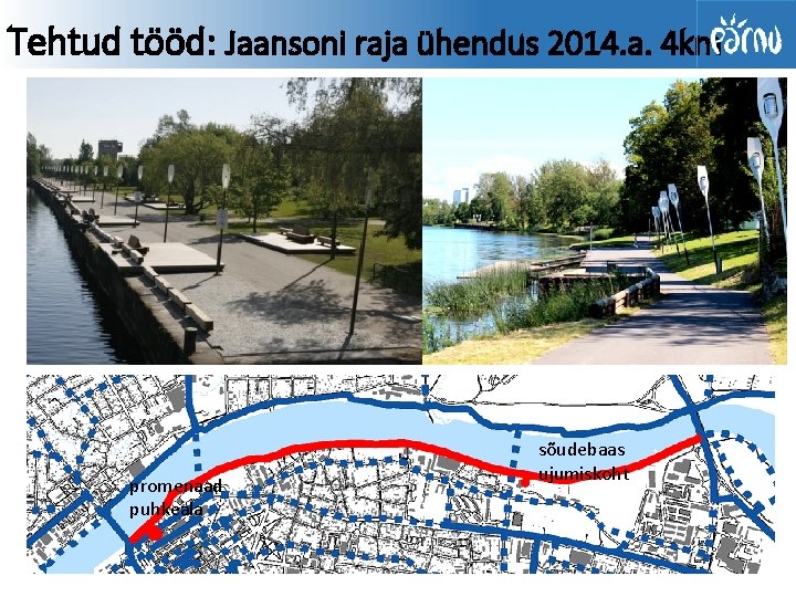 Tehtud tööd: Jaansoni raja ühendus 2014. a. 4 km promenaad puhkeala sõudebaas ujumiskoht 