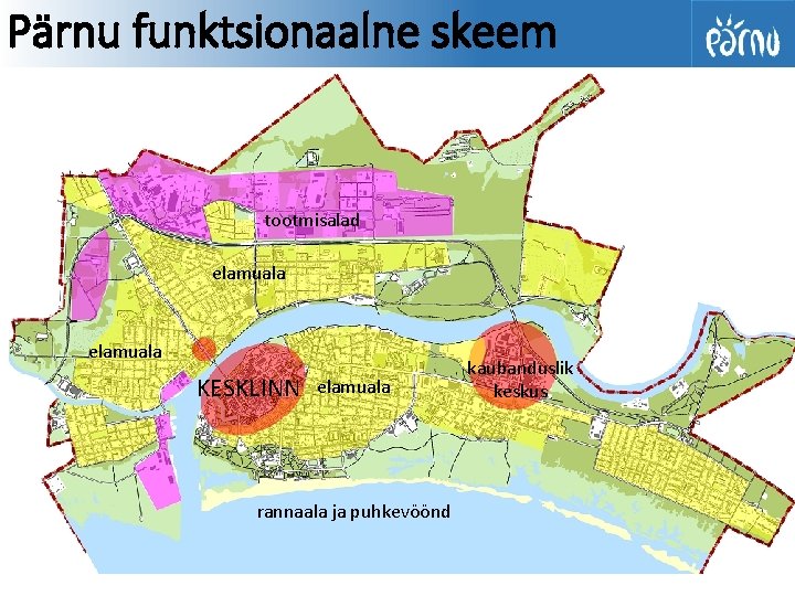 Pärnu funktsionaalne skeem tootmisalad elamuala KESKLINN elamuala rannaala ja puhkevöönd kaubanduslik keskus Pärnu funktsionaalne skeem tootmisalad elamuala KESKLINN elamuala rannaala ja puhkevöönd kaubanduslik keskus