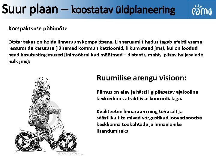 Suur plaan – koostatav üldplaneering Kompaktsuse põhimõte Otstarbekas on hoida linnaruum kompaktsena. Linnaruumi tihedus