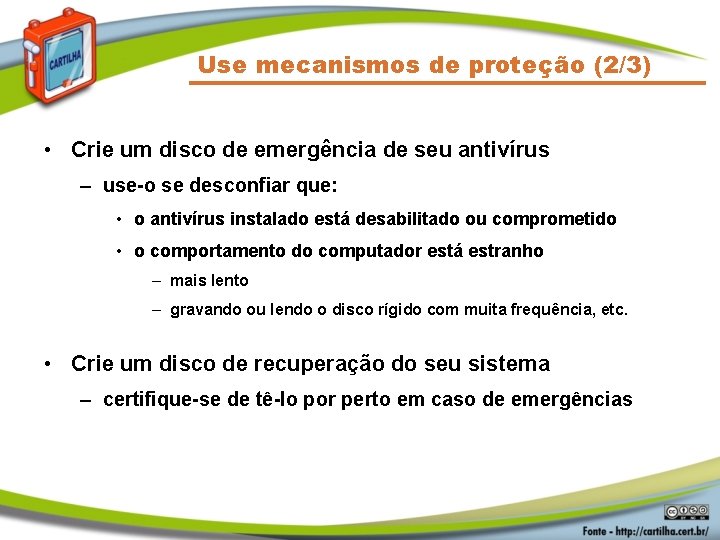 Use mecanismos de proteção (2/3) • Crie um disco de emergência de seu antivírus