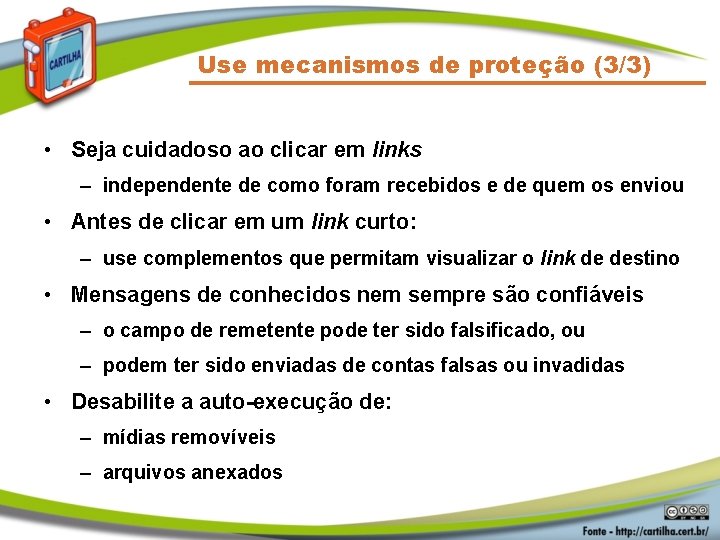 Use mecanismos de proteção (3/3) • Seja cuidadoso ao clicar em links – independente