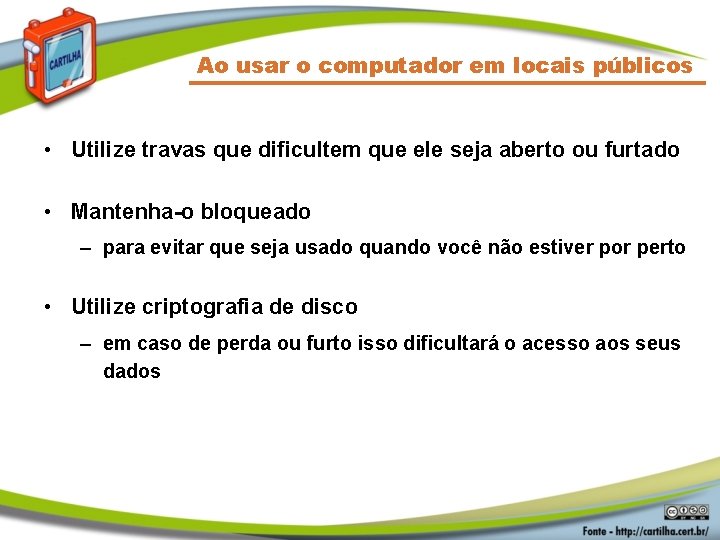 Ao usar o computador em locais públicos • Utilize travas que dificultem que ele