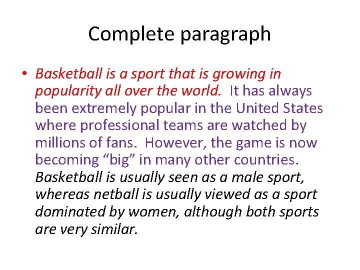 Complete paragraph • Basketball is a sport that is growing in popularity all over