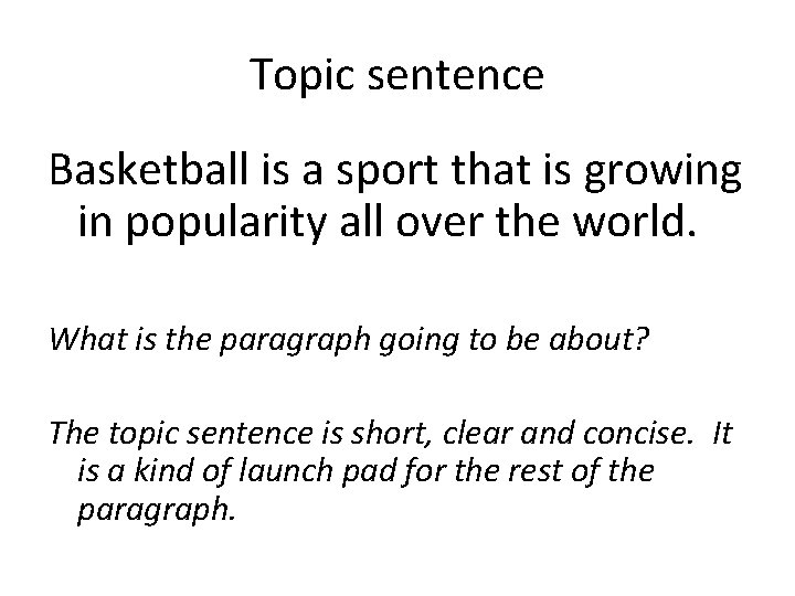 Topic sentence Basketball is a sport that is growing in popularity all over the