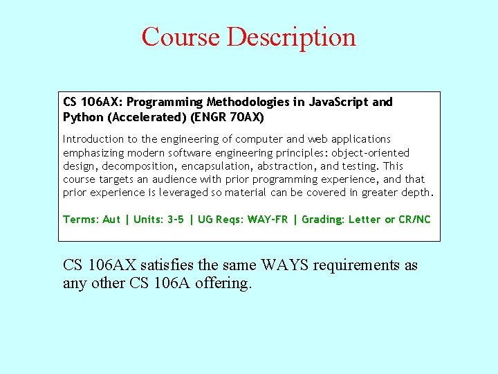 Course Description CS 106 AX: Programming Methodologies in Java. Script and Python (Accelerated) (ENGR