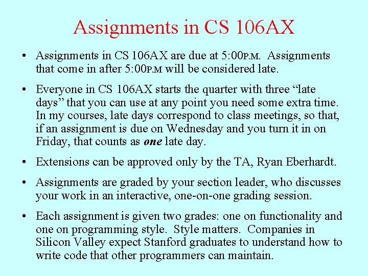 Assignments in CS 106 AX • Assignments in CS 106 AX are due at