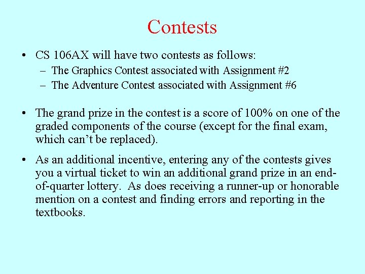 Contests • CS 106 AX will have two contests as follows: – The Graphics