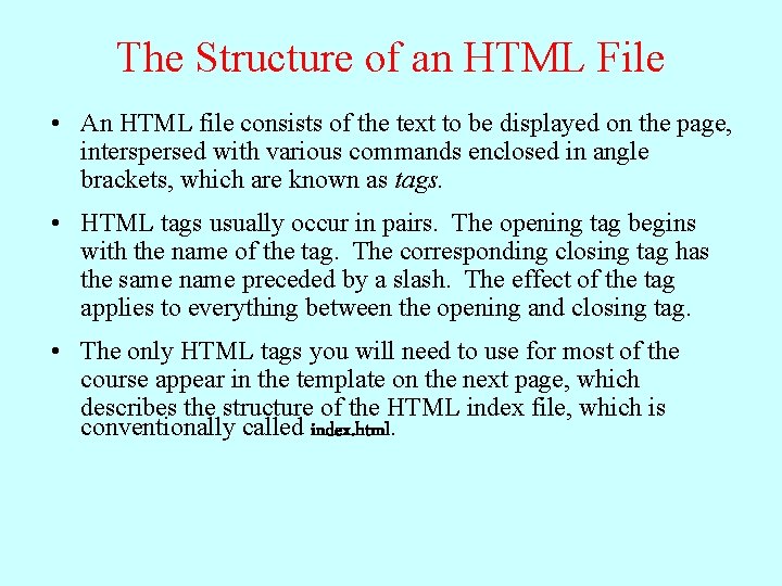 The Structure of an HTML File • An HTML file consists of the text