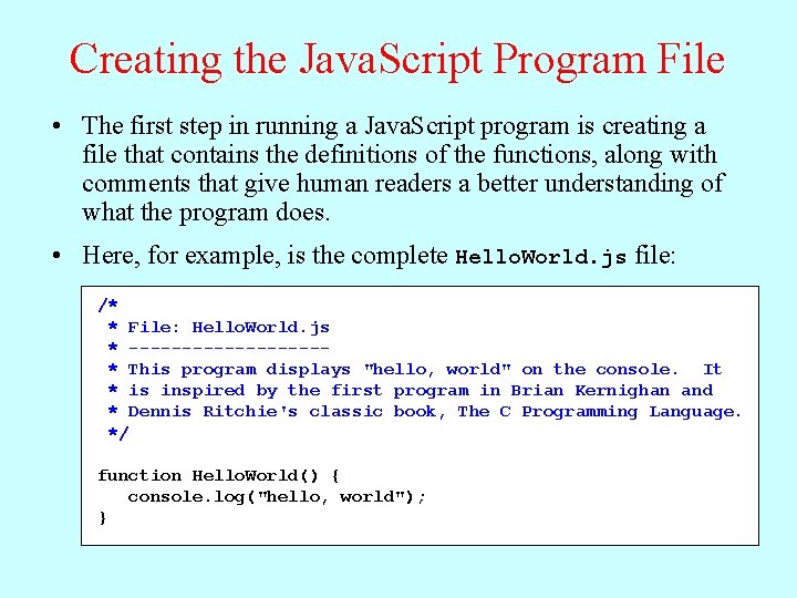 Creating the Java. Script Program File • The first step in running a Java.