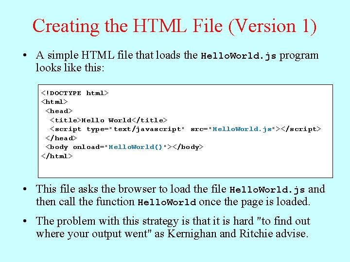 Creating the HTML File (Version 1) • A simple HTML file that loads the