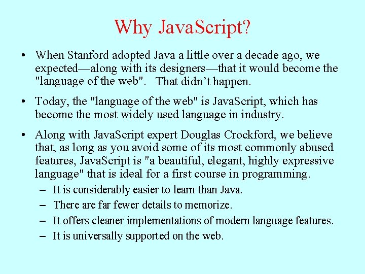 Why Java. Script? • When Stanford adopted Java a little over a decade ago,