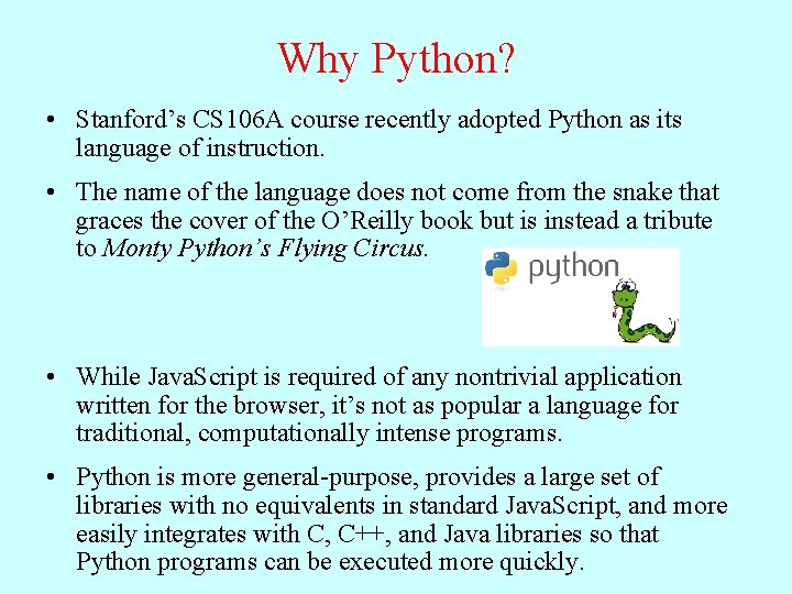 Why Python? • Stanford’s CS 106 A course recently adopted Python as its language