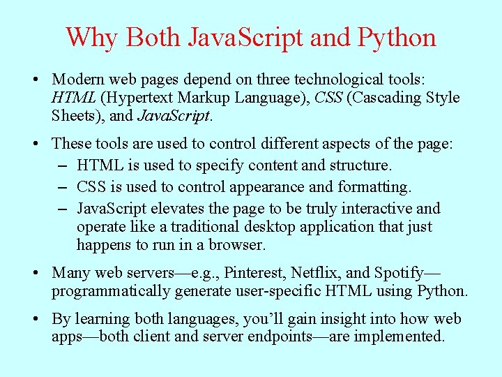 Why Both Java. Script and Python • Modern web pages depend on three technological