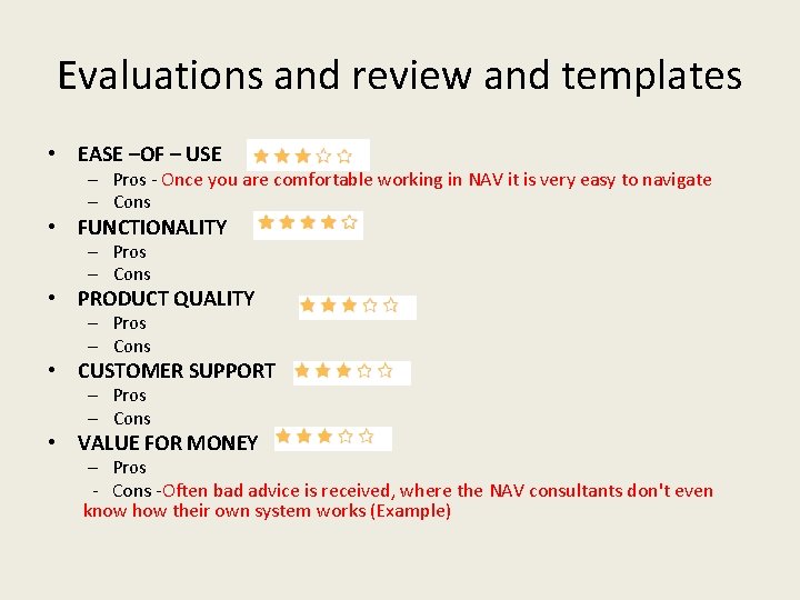 Evaluations and review and templates • EASE –OF – USE – Pros - Once