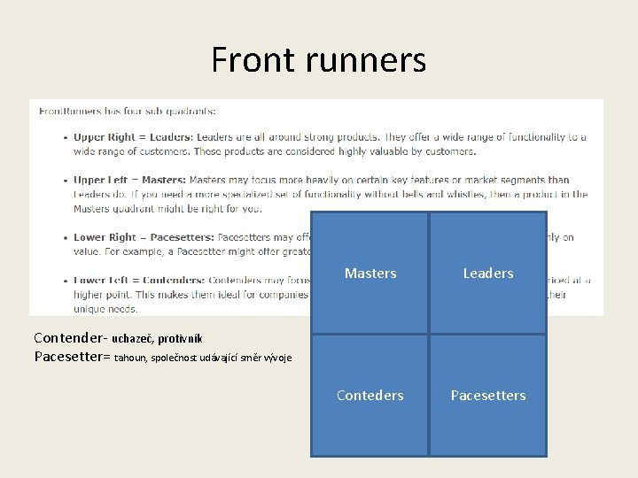 Front runners Masters Leaders Conteders Pacesetters Contender- uchazeč, protivník Pacesetter= tahoun, společnost udávající směr